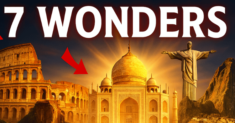 The New 7 Wonders of the World including the Taj Mahal, Great Wall of China, Machu Picchu, and more.