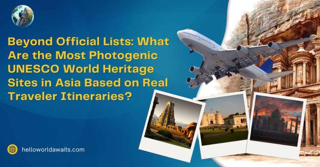 Most Photogenic UNESCO World Heritage Sites in Asia